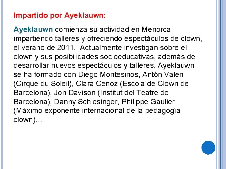 Impartido por Ayeklauwn: Ayeklauwn comienza su actividad en Menorca, impartiendo talleres y ofreciendo espectáculos