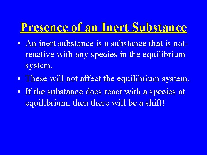 Presence of an Inert Substance • An inert substance is a substance that is