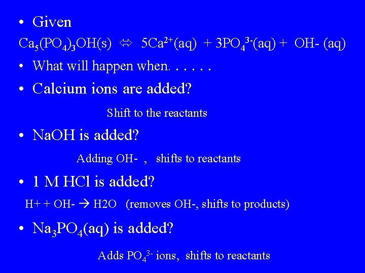  • Given Ca 5(PO 4)3 OH(s) 5 Ca 2+(aq) + 3 PO 43