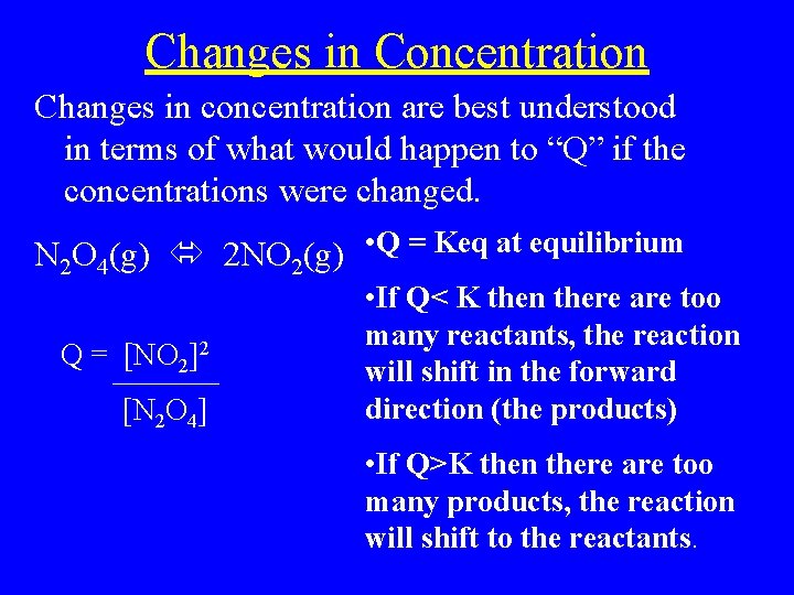 Changes in Concentration Changes in concentration are best understood in terms of what would