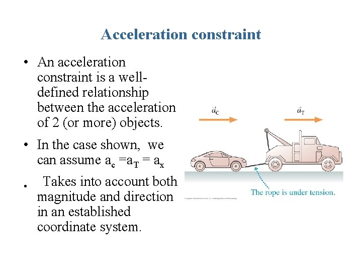 Acceleration constraint • An acceleration constraint is a welldefined relationship between the acceleration of Acceleration constraint • An acceleration constraint is a welldefined relationship between the acceleration of