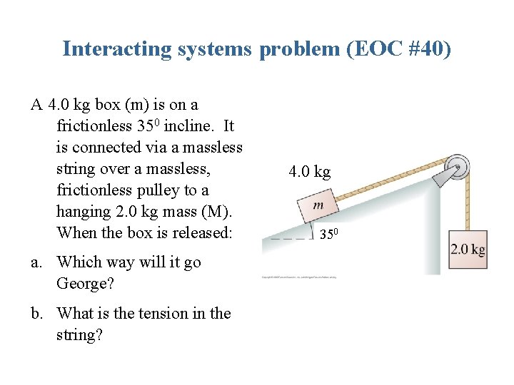 Interacting systems problem (EOC #40) A 4. 0 kg box (m) is on a Interacting systems problem (EOC #40) A 4. 0 kg box (m) is on a