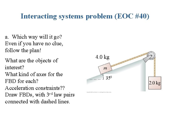 Interacting systems problem (EOC #40) a. Which way will it go? Even if you Interacting systems problem (EOC #40) a. Which way will it go? Even if you