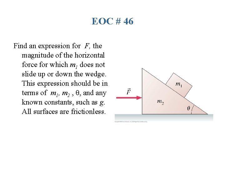 EOC # 46 Find an expression for F, the magnitude of the horizontal force EOC # 46 Find an expression for F, the magnitude of the horizontal force