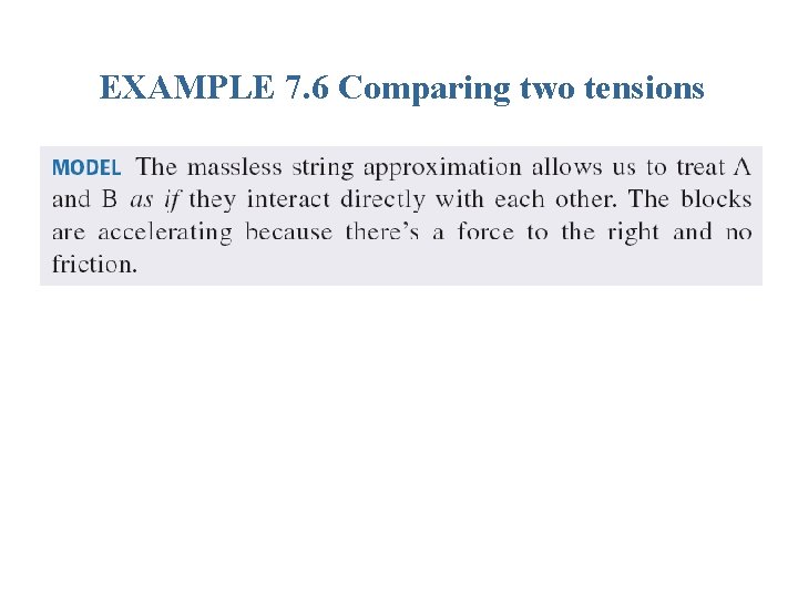 EXAMPLE 7. 6 Comparing two tensions EXAMPLE 7. 6 Comparing two tensions