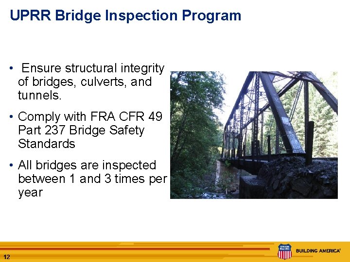 UPRR Bridge Inspection Program • Ensure structural integrity of bridges, culverts, and tunnels. • UPRR Bridge Inspection Program • Ensure structural integrity of bridges, culverts, and tunnels. •