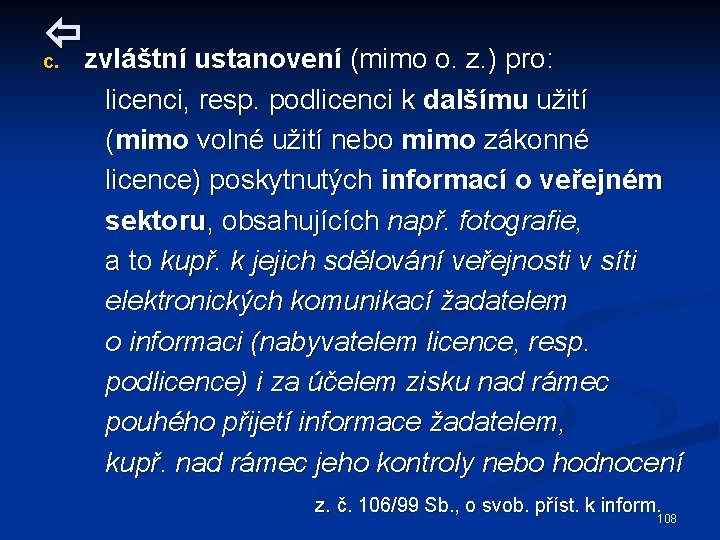  c. zvláštní ustanovení (mimo o. z. ) pro: licenci, resp. podlicenci k dalšímu