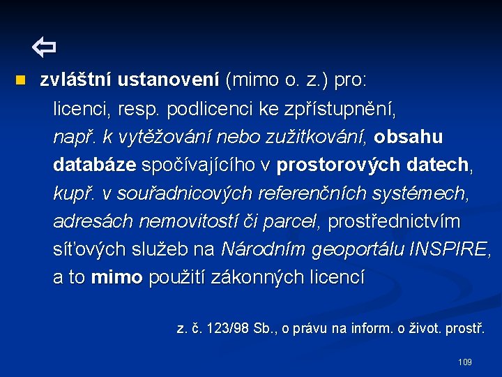  n zvláštní ustanovení (mimo o. z. ) pro: licenci, resp. podlicenci ke zpřístupnění,