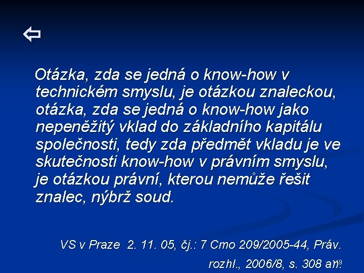  Otázka, zda se jedná o know-how v technickém smyslu, je otázkou znaleckou, otázka,