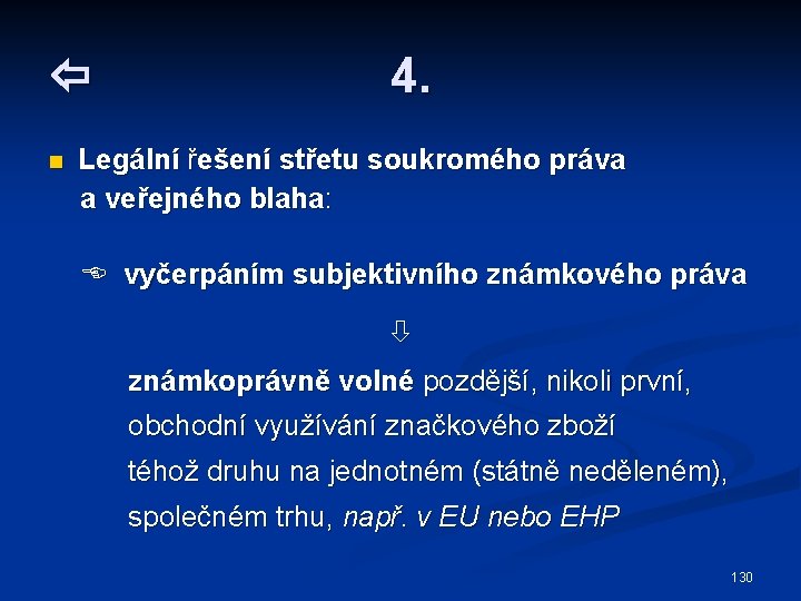  n 4. Legální řešení střetu soukromého práva a veřejného blaha: vyčerpáním subjektivního známkového