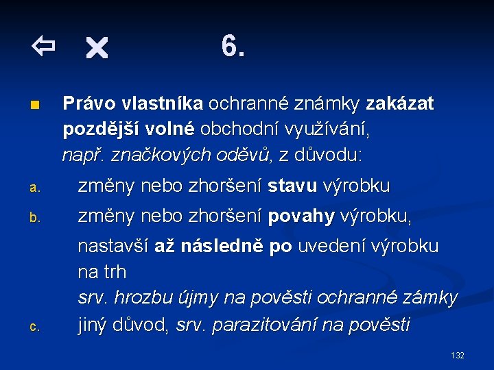  n 6. Právo vlastníka ochranné známky zakázat pozdější volné obchodní využívání, např. značkových