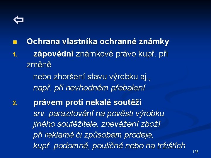  n 1. 2. Ochrana vlastníka ochranné známky zápovědní známkové právo kupř. při změně