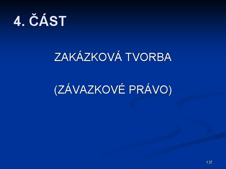 4. ČÁST ZAKÁZKOVÁ TVORBA (ZÁVAZKOVÉ PRÁVO) 137 