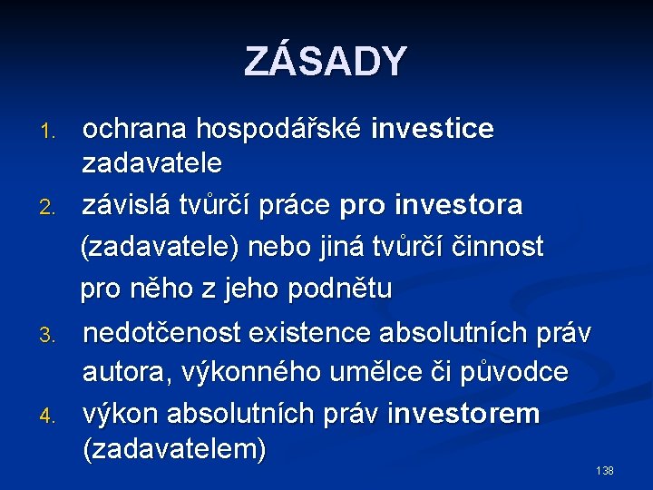 ZÁSADY 1. 2. 3. 4. ochrana hospodářské investice zadavatele závislá tvůrčí práce pro investora