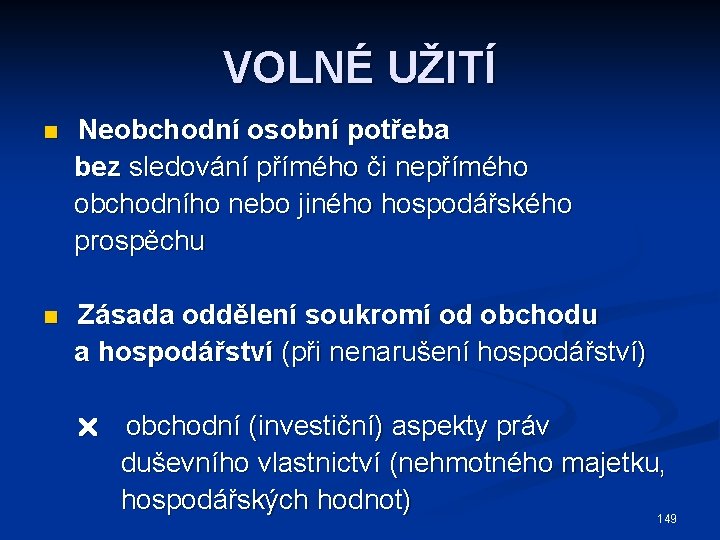 VOLNÉ UŽITÍ n Neobchodní osobní potřeba bez sledování přímého či nepřímého obchodního nebo jiného