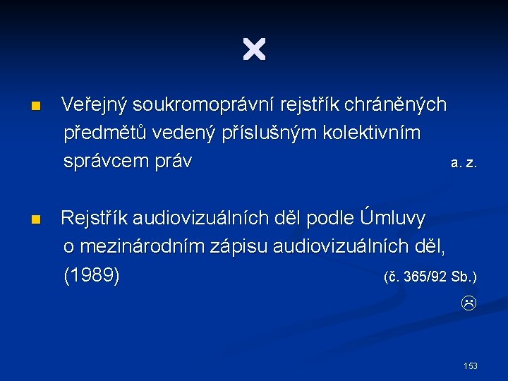  n Veřejný soukromoprávní rejstřík chráněných předmětů vedený příslušným kolektivním správcem práv a. z.