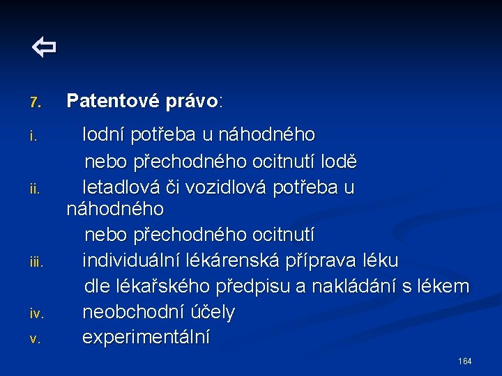  7. Patentové právo: i. lodní potřeba u náhodného nebo přechodného ocitnutí lodě letadlová