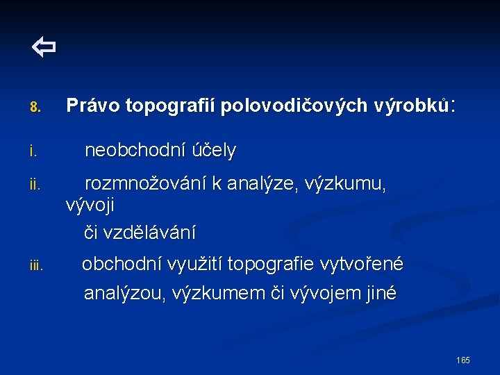  8. i. ii. iii. Právo topografií polovodičových výrobků: neobchodní účely rozmnožování k analýze,