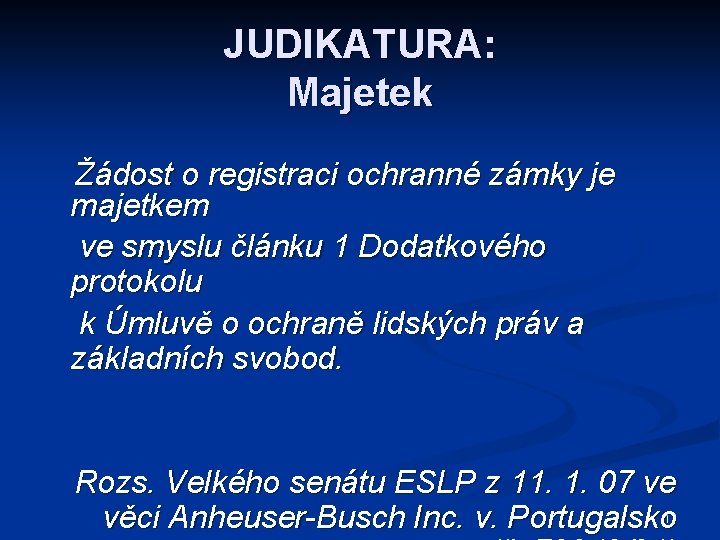 JUDIKATURA: Majetek Žádost o registraci ochranné zámky je majetkem ve smyslu článku 1 Dodatkového