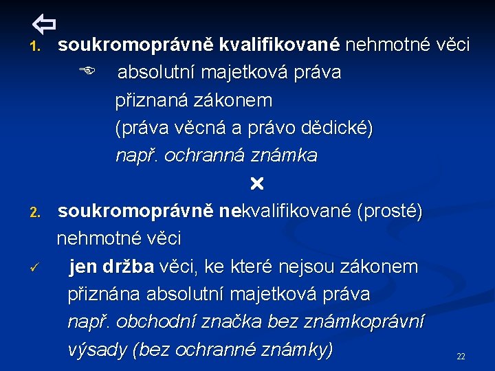  1. soukromoprávně kvalifikované nehmotné věci 1. 2. ü soukromoprávně kvalifikované nehmotné věci absolutní