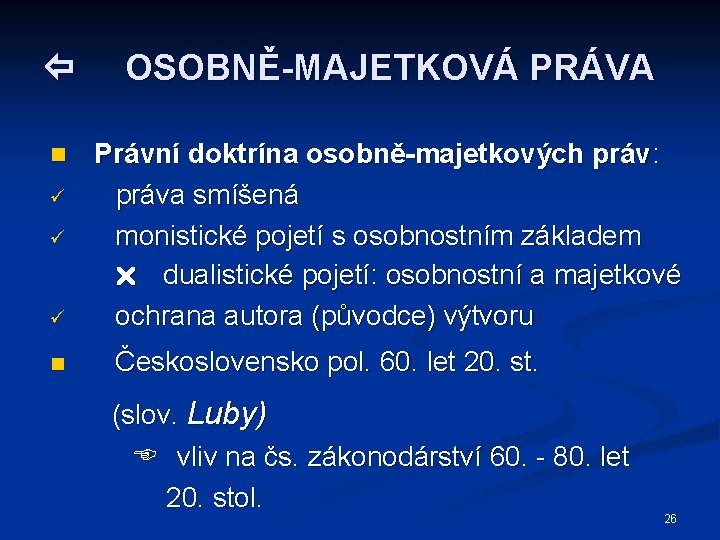  OSOBNĚ-MAJETKOVÁ PRÁVA n Právní doktrína osobně-majetkových práv: práva smíšená monistické pojetí s osobnostním