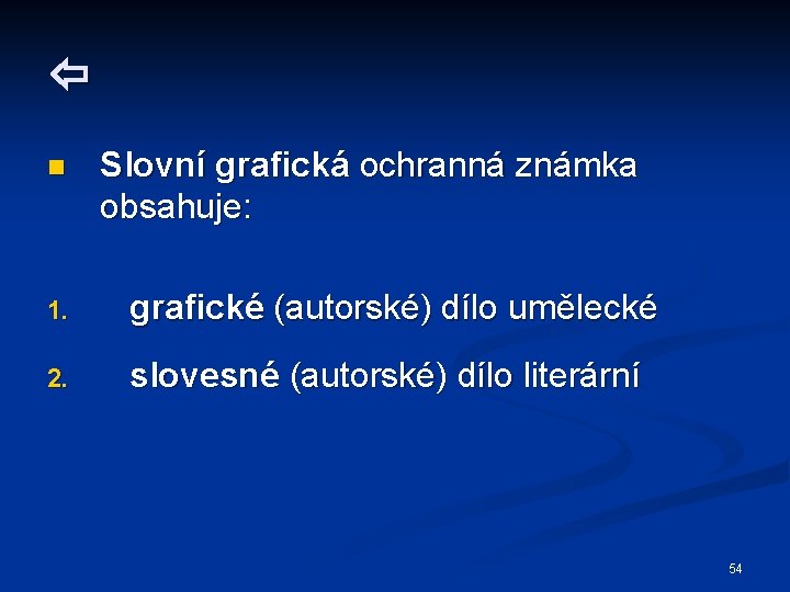  n Slovní grafická ochranná známka obsahuje: 1. grafické (autorské) dílo umělecké 2. slovesné