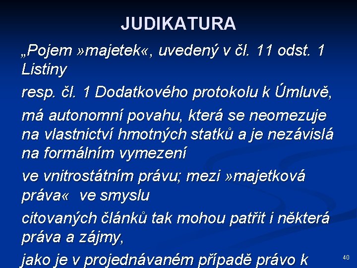 JUDIKATURA „Pojem » majetek «, uvedený v čl. 11 odst. 1 Listiny resp. čl.
