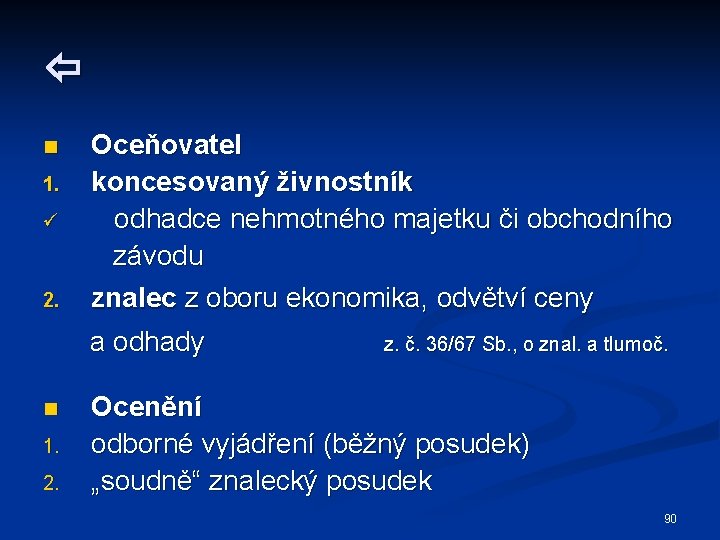 n 1. ü 2. Oceňovatel koncesovaný živnostník odhadce nehmotného majetku či obchodního závodu
