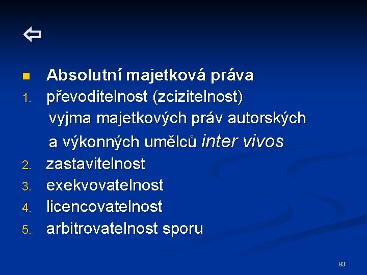  n 1. 2. 3. 4. 5. Absolutní majetková práva převoditelnost (zcizitelnost) vyjma majetkových