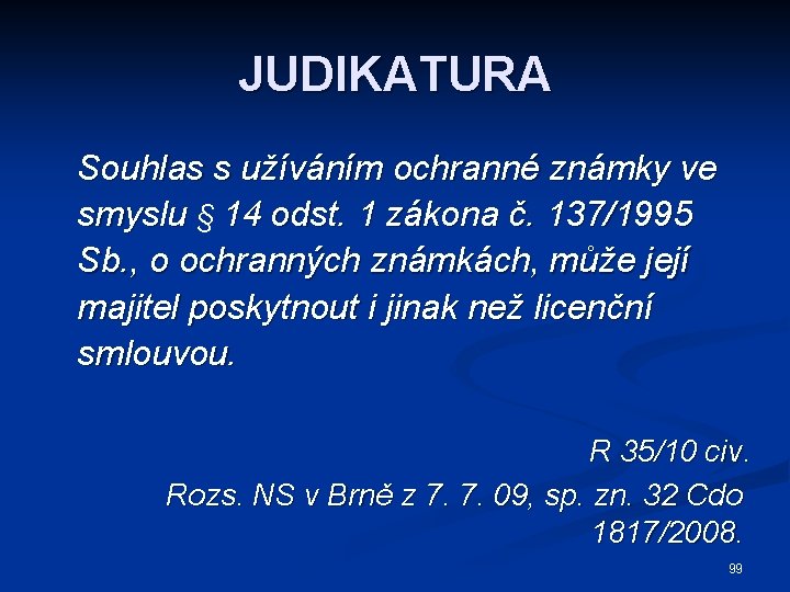 JUDIKATURA Souhlas s užíváním ochranné známky ve smyslu § 14 odst. 1 zákona č.