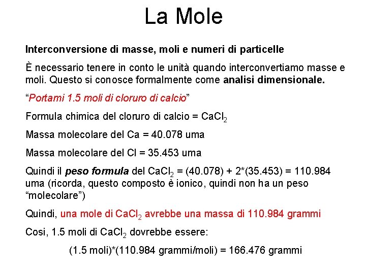 La Mole Interconversione di masse, moli e numeri di particelle È necessario tenere in La Mole Interconversione di masse, moli e numeri di particelle È necessario tenere in