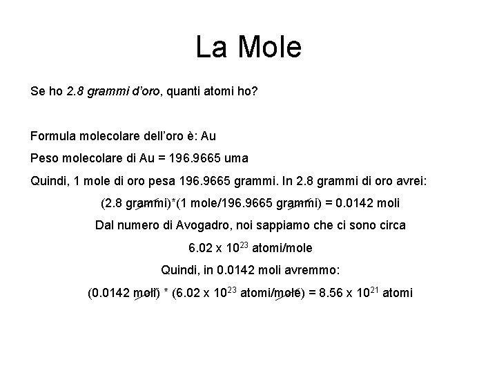 La Mole Se ho 2. 8 grammi d’oro, quanti atomi ho? Formula molecolare dell’oro La Mole Se ho 2. 8 grammi d’oro, quanti atomi ho? Formula molecolare dell’oro