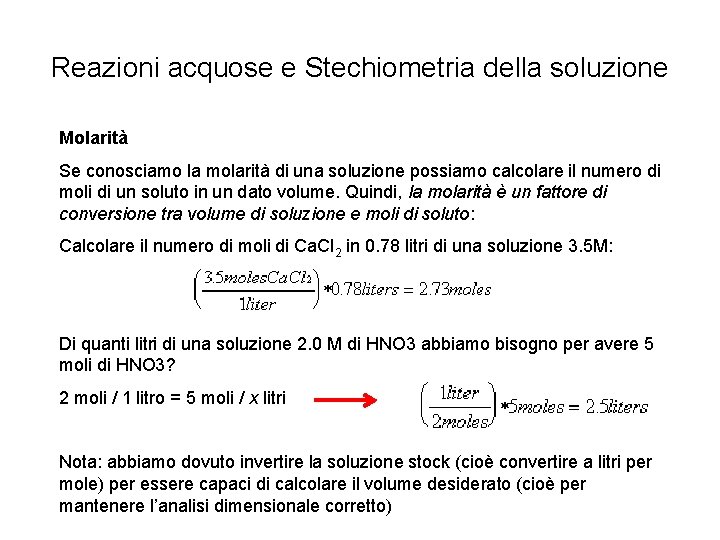 Reazioni acquose e Stechiometria della soluzione Molarità Se conosciamo la molarità di una soluzione Reazioni acquose e Stechiometria della soluzione Molarità Se conosciamo la molarità di una soluzione