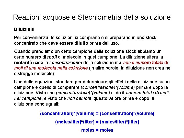 Reazioni acquose e Stechiometria della soluzione Diluizioni Per convenienza, le soluzioni si comprano o Reazioni acquose e Stechiometria della soluzione Diluizioni Per convenienza, le soluzioni si comprano o