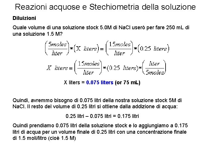 Reazioni acquose e Stechiometria della soluzione Diluizioni Quale volume di una soluzione stock 5. Reazioni acquose e Stechiometria della soluzione Diluizioni Quale volume di una soluzione stock 5.