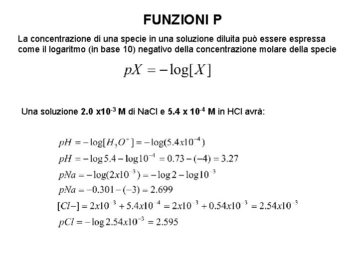 FUNZIONI P La concentrazione di una specie in una soluzione diluita può essere espressa FUNZIONI P La concentrazione di una specie in una soluzione diluita può essere espressa