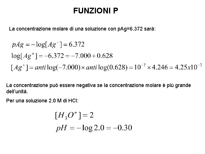 FUNZIONI P La concentrazione molare di una soluzione con p. Ag=6. 372 sarà: La FUNZIONI P La concentrazione molare di una soluzione con p. Ag=6. 372 sarà: La