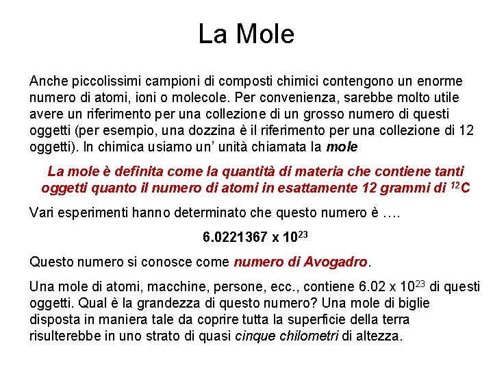 La Mole Anche piccolissimi campioni di composti chimici contengono un enorme numero di atomi, La Mole Anche piccolissimi campioni di composti chimici contengono un enorme numero di atomi,