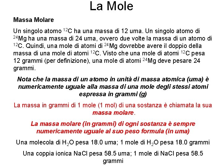 La Mole Massa Molare Un singolo atomo 12 C ha una massa di 12 La Mole Massa Molare Un singolo atomo 12 C ha una massa di 12