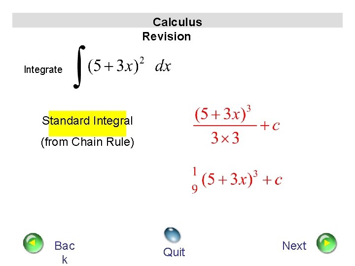 Calculus Revision Integrate Standard Integral (from Chain Rule) Bac k Quit Next 