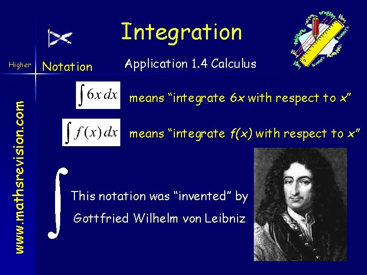 Integration www. mathsrevision. com Higher Notation Application 1. 4 Calculus means “integrate 6 x