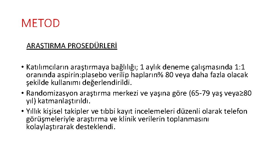 METOD ARAŞTIRMA PROSEDÜRLERİ • Katılımcıların araştırmaya bağlılığı; 1 aylık deneme çalışmasında 1: 1 oranında