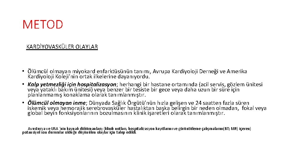 METOD KARDİYOVASKÜLER OLAYLAR • Ölümcül olmayan miyokard enfarktüsünün tanımı, Avrupa Kardiyoloji Derneği ve Amerika
