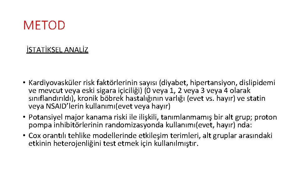 METOD İSTATİKSEL ANALİZ • Kardiyovasküler risk faktörlerinin sayısı (diyabet, hipertansiyon, dislipidemi ve mevcut veya