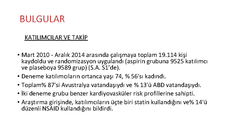 BULGULAR KATILIMCILAR VE TAKİP • Mart 2010 - Aralık 2014 arasında çalışmaya toplam 19.