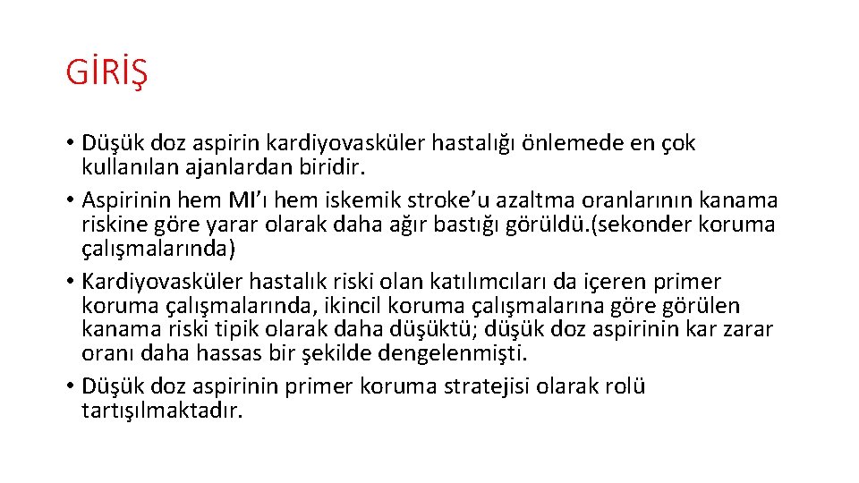 GİRİŞ • Düşük doz aspirin kardiyovasküler hastalığı önlemede en çok kullanılan ajanlardan biridir. •