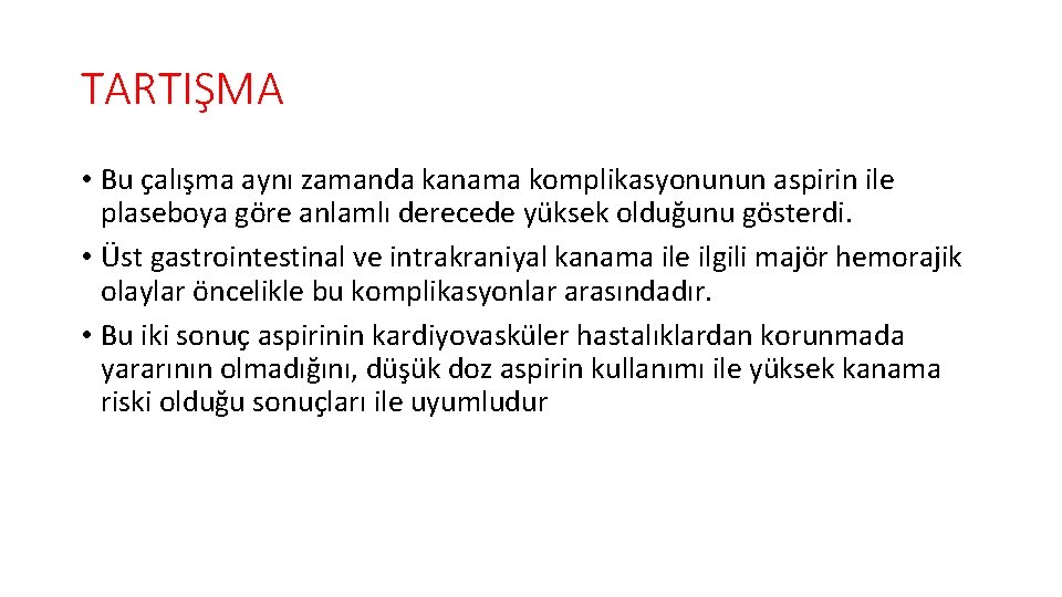 TARTIŞMA • Bu çalışma aynı zamanda kanama komplikasyonunun aspirin ile plaseboya göre anlamlı derecede