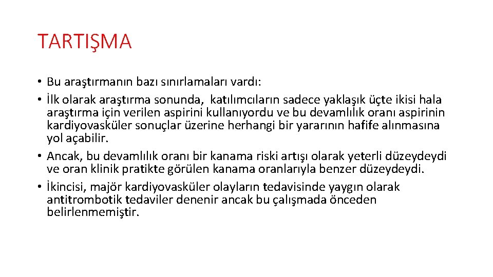 TARTIŞMA • Bu araştırmanın bazı sınırlamaları vardı: • İlk olarak araştırma sonunda, katılımcıların sadece