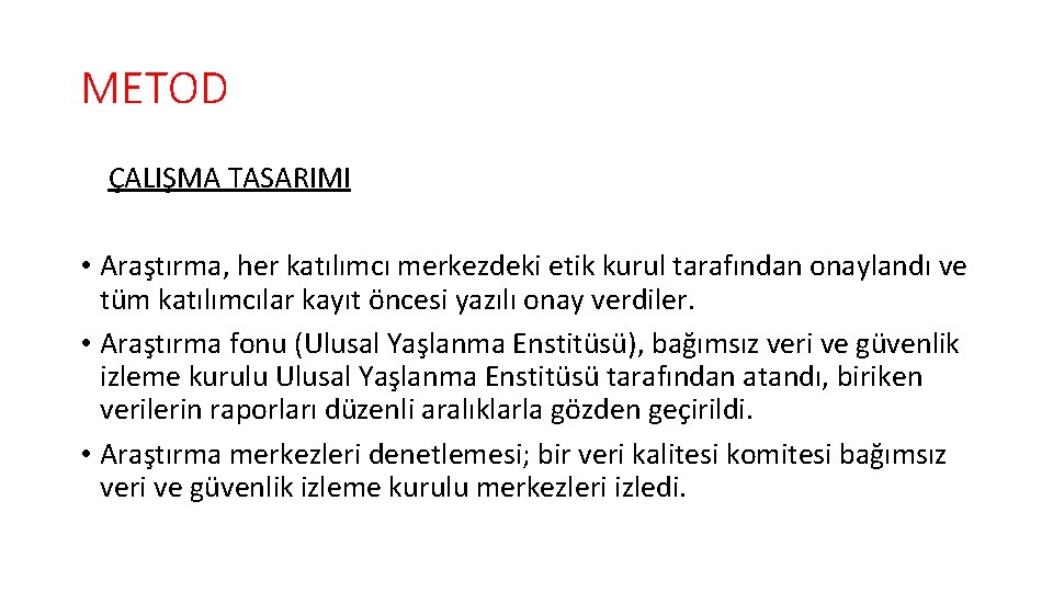 METOD ÇALIŞMA TASARIMI • Araştırma, her katılımcı merkezdeki etik kurul tarafından onaylandı ve tüm