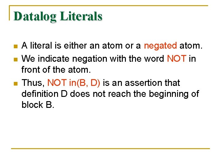 Datalog Literals n n n A literal is either an atom or a negated